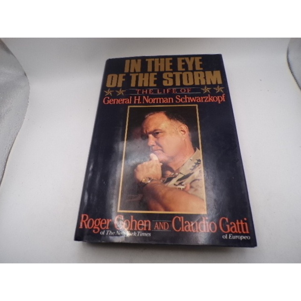 In the Eye of the Storm General H Norman Schwarzkopf Biography 1st Edition 1991